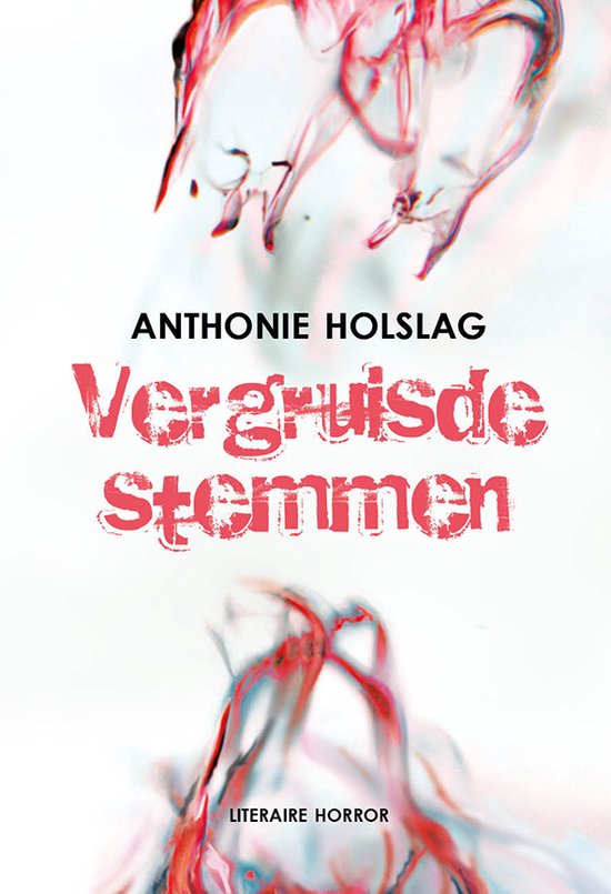 Anthonie Holslag – Vergruisde stemmen. Een liefdesvertelling